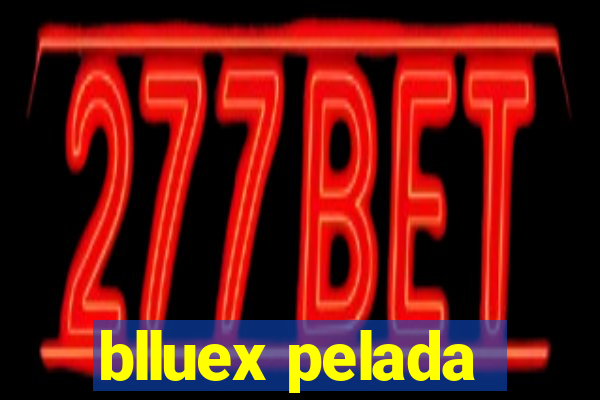 blluex pelada